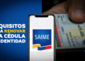 Requisitos renovar cédula de identidad Saime