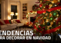 Tendencias 2025 decorar casa Navidad